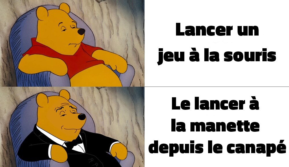 Meme Winnie l’ourson en smoking: en t-shirt, « lancer un jeu à la souris »; en smoking, « le lancer à la manette depuis le canapé »